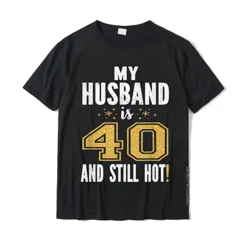 Moj Mož Je 40 In še Vedno Vroča 40. Rojstni dan Darilo Za Njega T-Shirt Priložnostne Majice Retro Vrhovi Majica Bombaž za Moške Osebno